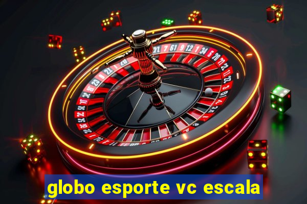 globo esporte vc escala