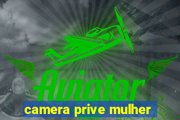 camera prive mulher