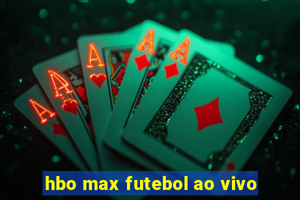 hbo max futebol ao vivo