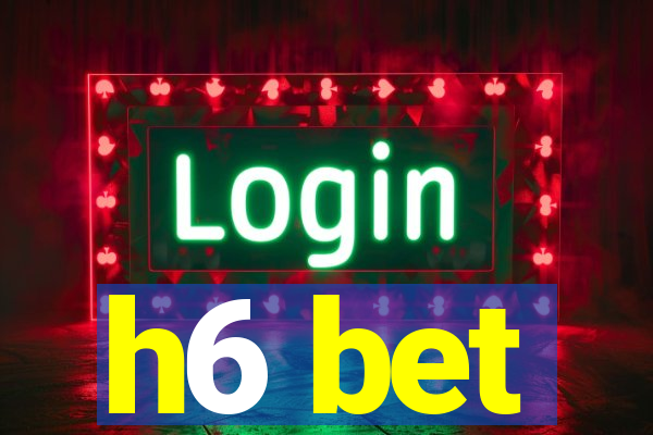 h6 bet