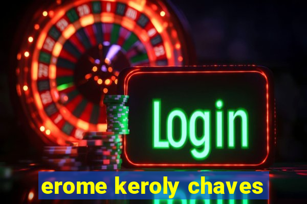 erome keroly chaves