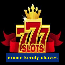 erome keroly chaves