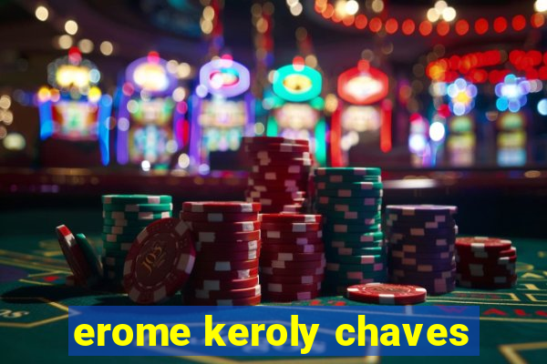 erome keroly chaves