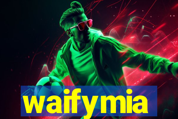 waifymia