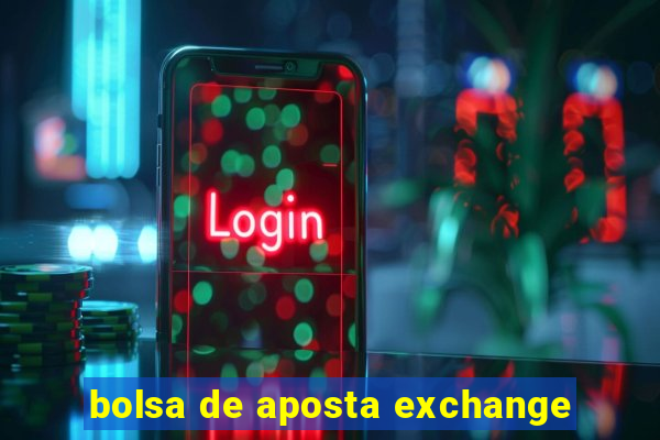 bolsa de aposta exchange