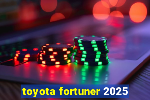 toyota fortuner 2025