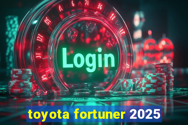 toyota fortuner 2025