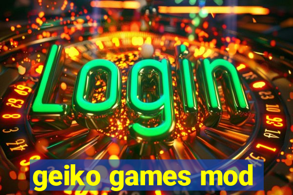 geiko games mod