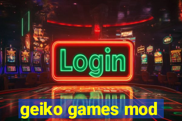 geiko games mod