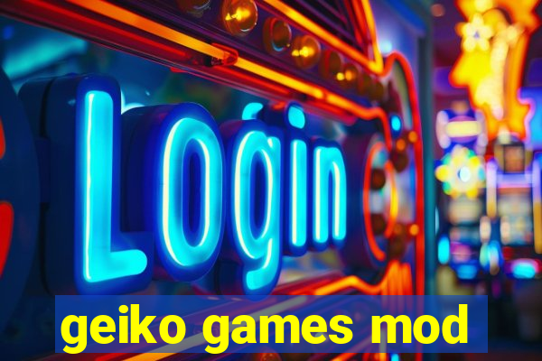 geiko games mod