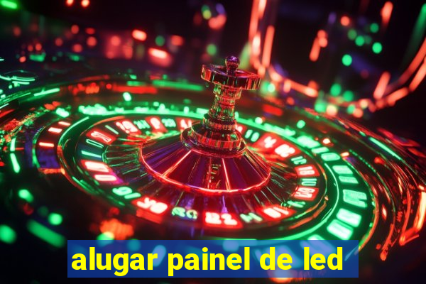 alugar painel de led