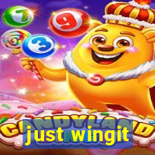 just wingit