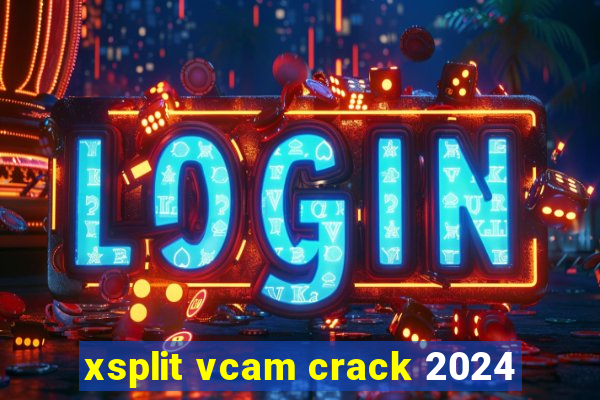 xsplit vcam crack 2024