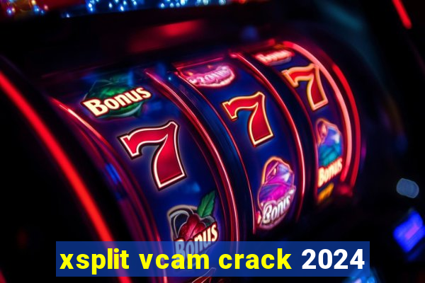 xsplit vcam crack 2024