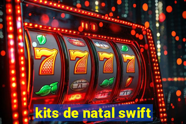 kits de natal swift