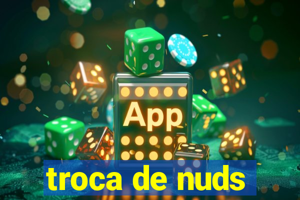 troca de nuds