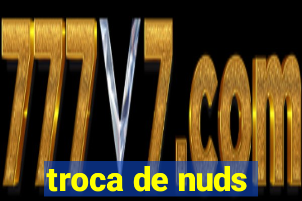 troca de nuds