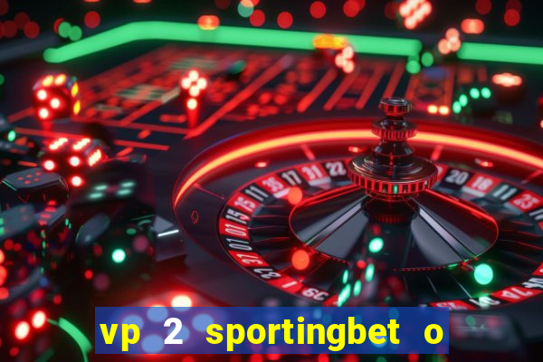 vp 2 sportingbet o que significa