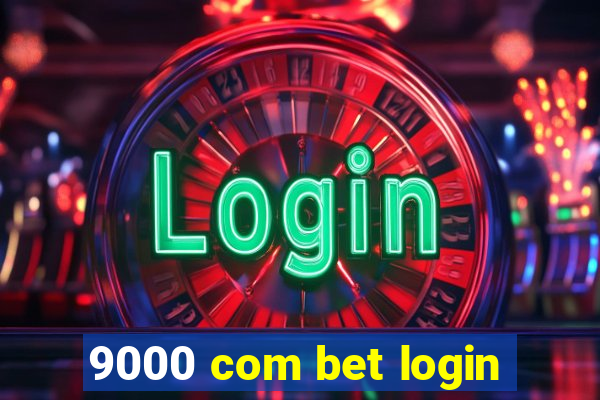 9000 com bet login