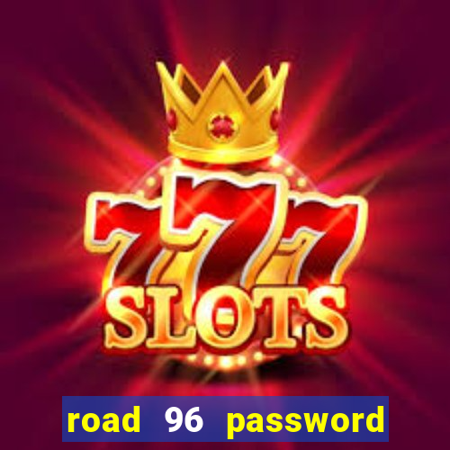 road 96 password happy taxi