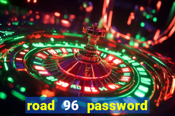 road 96 password happy taxi