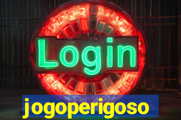 jogoperigoso