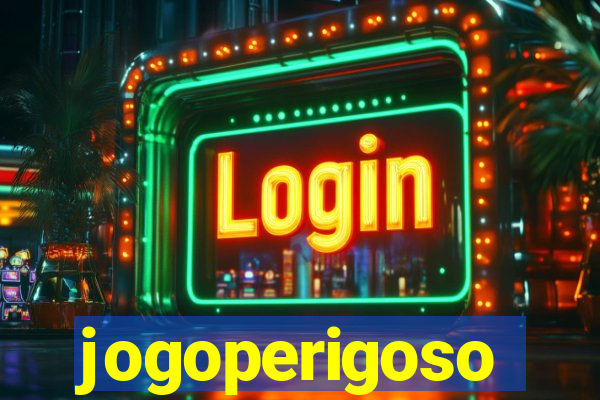 jogoperigoso