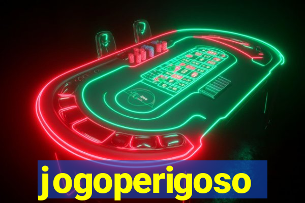 jogoperigoso