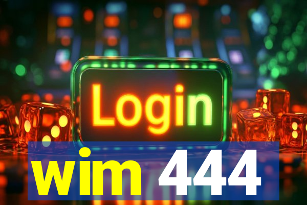 wim 444