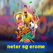neter sg erome