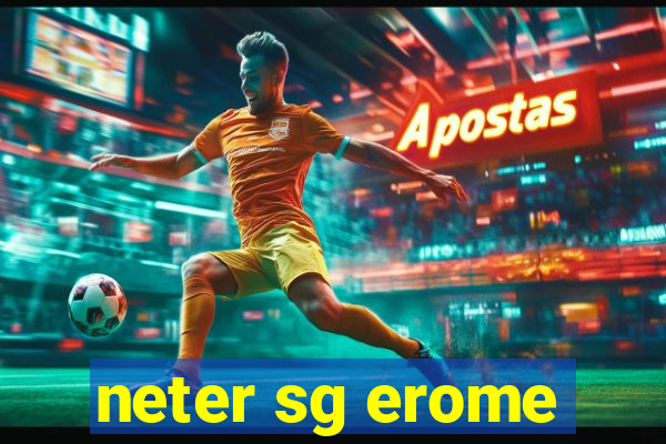 neter sg erome