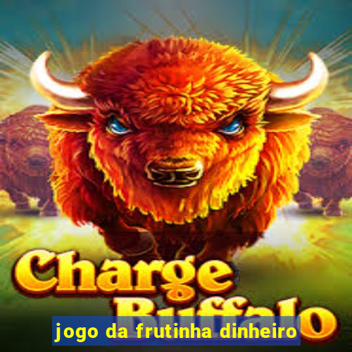 jogo da frutinha dinheiro