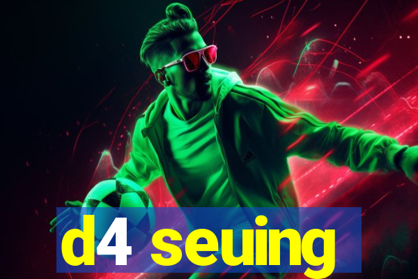 d4 seuing
