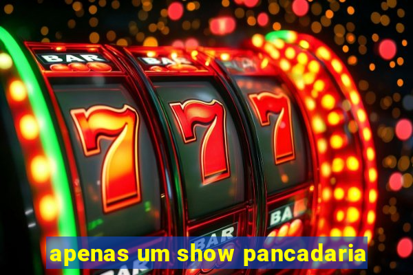 apenas um show pancadaria