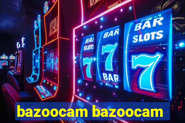 bazoocam bazoocam