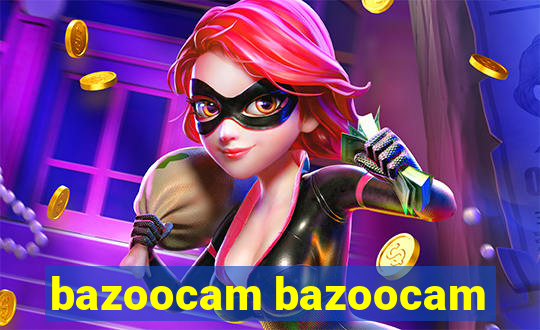 bazoocam bazoocam