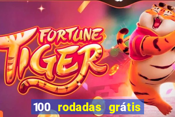 100 rodadas grátis no cadastro