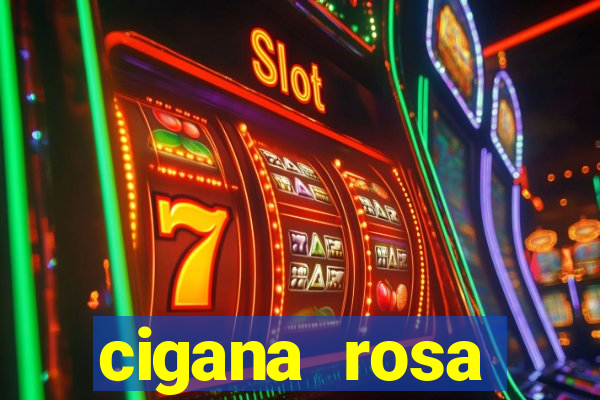 cigana rosa vermelha historia