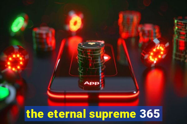 the eternal supreme 365