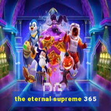 the eternal supreme 365