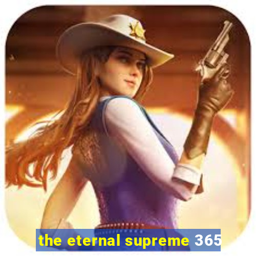 the eternal supreme 365