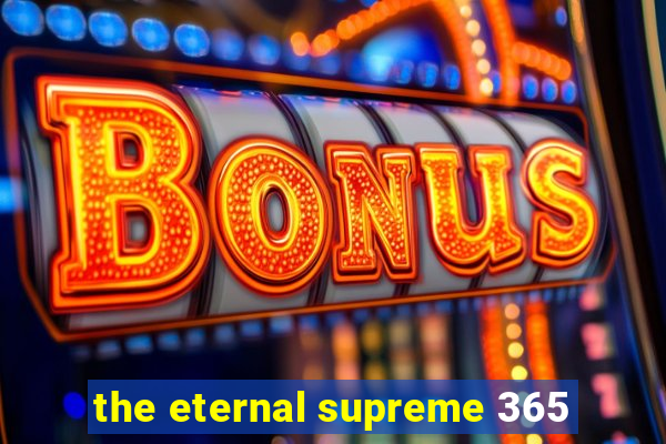 the eternal supreme 365