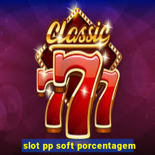 slot pp soft porcentagem