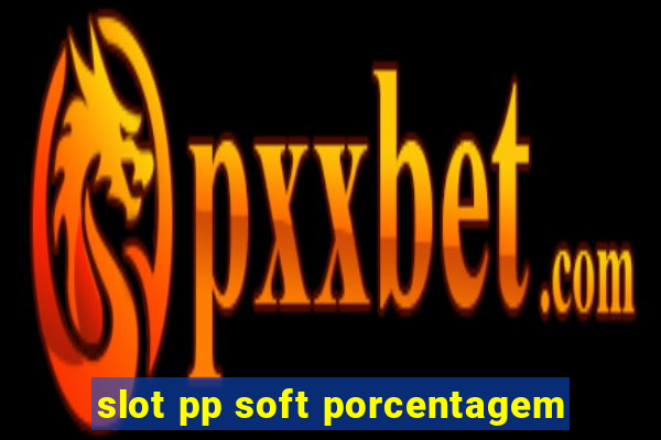 slot pp soft porcentagem