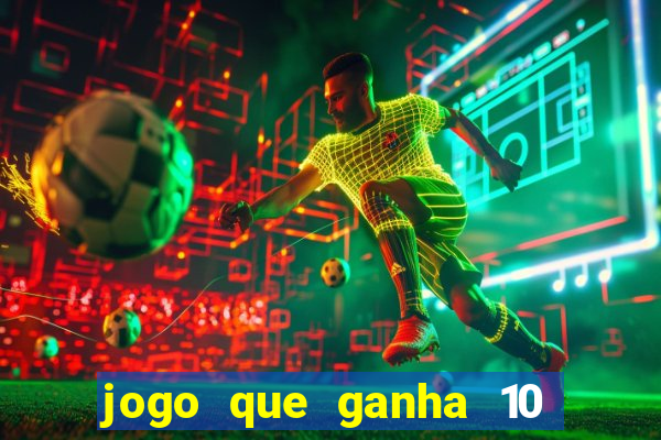 jogo que ganha 10 reais ao se cadastrar