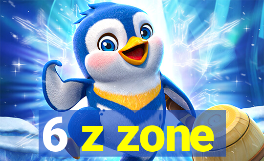 6 z zone