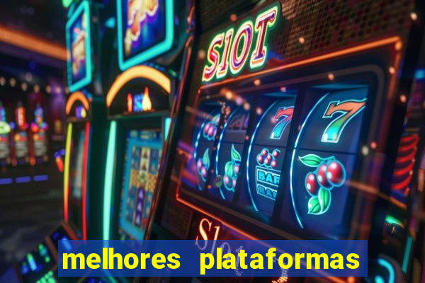 melhores plataformas de jogos do tigre