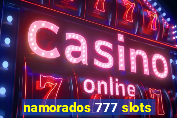 namorados 777 slots