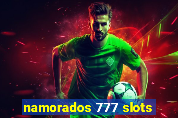 namorados 777 slots
