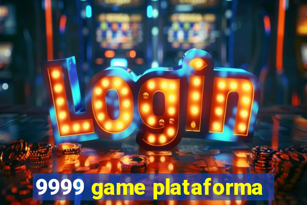 9999 game plataforma